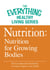 Nutrition: Nutrition for Growing Bodies - The most important information you need to improve your health
