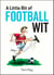 A Little Bit of Football Wit - Quips and Quotes for the Football Fanatic