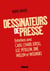 Dessinateurs de presse - Entretiens avec Cabu, Charb, Kroll, Luz, Pétillon, Siné, Willem et Wolinski