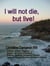 I Will Not Die, But Live!