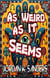 As Weird As It Seems