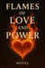 Flames of Love and Power