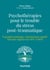 Psychothérapies pour le trouble du stress post-traumatique - Exposition prolongée - Retraitement cognitif - Thérapie cognitive pour le TSPT   EMDR