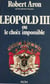 Léopold III - Ou Le choix impossible. Février 1934 - Juillet 1940
