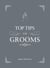 Top Tips for Grooms - From Invites and Speeches to the Best Man and the Stag Night, the Complete Wedding Guide