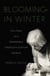 Blooming in Winter - The Story of a Remarkable Twentieth-Century Woman