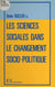 Les sciences sociales dans le changement socio-politique - Colloque tenu à Paris, les 6-7-mai 1983