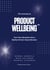 The Journey to PRODUCT WELLBEING - Turn Your Business into a Market-Driven Value Monster