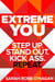 Extreme You - Step up. Stand out. Kick ass. Repeat.