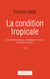 La Condition tropicale - Une histoire naturelle, économique et sociale des basses latitudes
