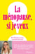 La Ménopause, si je veux ! - Enfin des réponses concrètes pour déconstruire les tabous et les idées reçues !