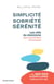 Simplicité, sobriété, sérénité - Les clés du stoïcisme pour une vie libre et heureuse