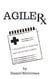 Agile Rx: A Prescription to Guide Agile Leaders