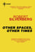 Other Spaces, Other Times
