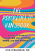 The Psychedelic Handbook - A Practical Guide to Psilocybin, LSD, Ketamine, MDMA, and Ayahuasca