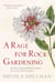A Rage for Rock Gardening - The Story of Reginald Farrer, Gardener, Writer and Plant Collector