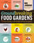 Groundbreaking Food Gardens - 73 Plans That Will Change the Way You Grow Your Garden