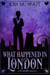 What Happened in London - A DI Adams Mystery - A DI Adams Mystery, #1