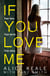 If You Love Me - True love. True terror. True story.