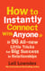 How to Instantly Connect With Anyone - 96 All-new Little Tricks for Big Success in Relationships