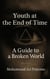 Youth at the End of Time – A Guide to a Broken World