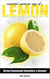 Essential Natural Uses Of....Lemon - Herbal Homemade Remedies and Recipes, #1