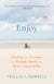 Enjoy - Finding the Freedom to Delight Daily in God's Good Gifts