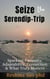 Seize the Serendip-Trip: Sparking Curiosity, Adaptability, Connection & What Truly Matters - Meaningful Life, #3