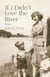 If I Didn’t Love the River - Poems