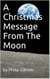 A Christmas Message From The Moon
