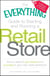 The Everything Guide to Starting and Running a Retail Store - All you need to get started and succeed in your own retail adventure