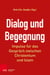 Dialog und Begegnung - Impulse für das Gespräch zwischen Christentum und Islam