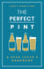 The Perfect Pint - A Beer Lover's Handbook