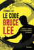 Le Code Bruce Lee - Comment le dragon est devenu le maître du business