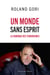 Un monde sans esprit - La fabrique des terroristes