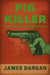 Pig Killer - A Neo-Noir Crime Thriller
