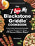 The "I Love My Blackstone Griddle" Cookbook - From Fluffy Buttermilk Pancakes to Crispy Breaded Pork Chops, 175 Easy and Delicious Recipes!