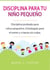 Disciplina para tu niño pequeño: Disciplina probada para niños pequeños. Estrategias para el estrés y crianza sin culpa.