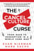The Cancel Culture Curse - From Rage to Redemption in a World Gone Mad