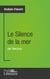 Le Silence de la mer de Vercors (Analyse approfondie) - Approfondissez votre lecture de cette œuvre avec notre profil littéraire (résumé, fiche de lecture et axes de lecture)