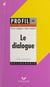 Le dialogue - Textes expliqués, sujets expliqués, glossaire