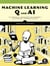Machine Learning Q and AI - 30 Essential Questions and Answers on Machine Learning and AI