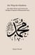 Der Weg des Glaubens - Die edlen Werte und Lehren des Heiligen Propheten Muhammad (s.a.w)