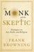 The Monk and the Skeptic - Dialogues on Sex, Faith, and Religion