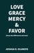 Love, Grace, Mercy & Favor (Know the Differences and Uses)