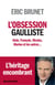 L’Obsession gaulliste - Alain, François, Nicolas, Marine et les autres...