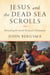 Jesus and the Dead Sea Scrolls - Revealing the Jewish Roots of Christianity