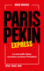 Paris-Pékin express - La nouvelle Chine racontée au futur Président