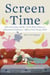Screen Time - How Electronic Media-From Baby Videos to Educational Software-Affects Your Young Child