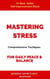 Mastering Stress: Comprehensive Techniques For Daily Peace& Balance